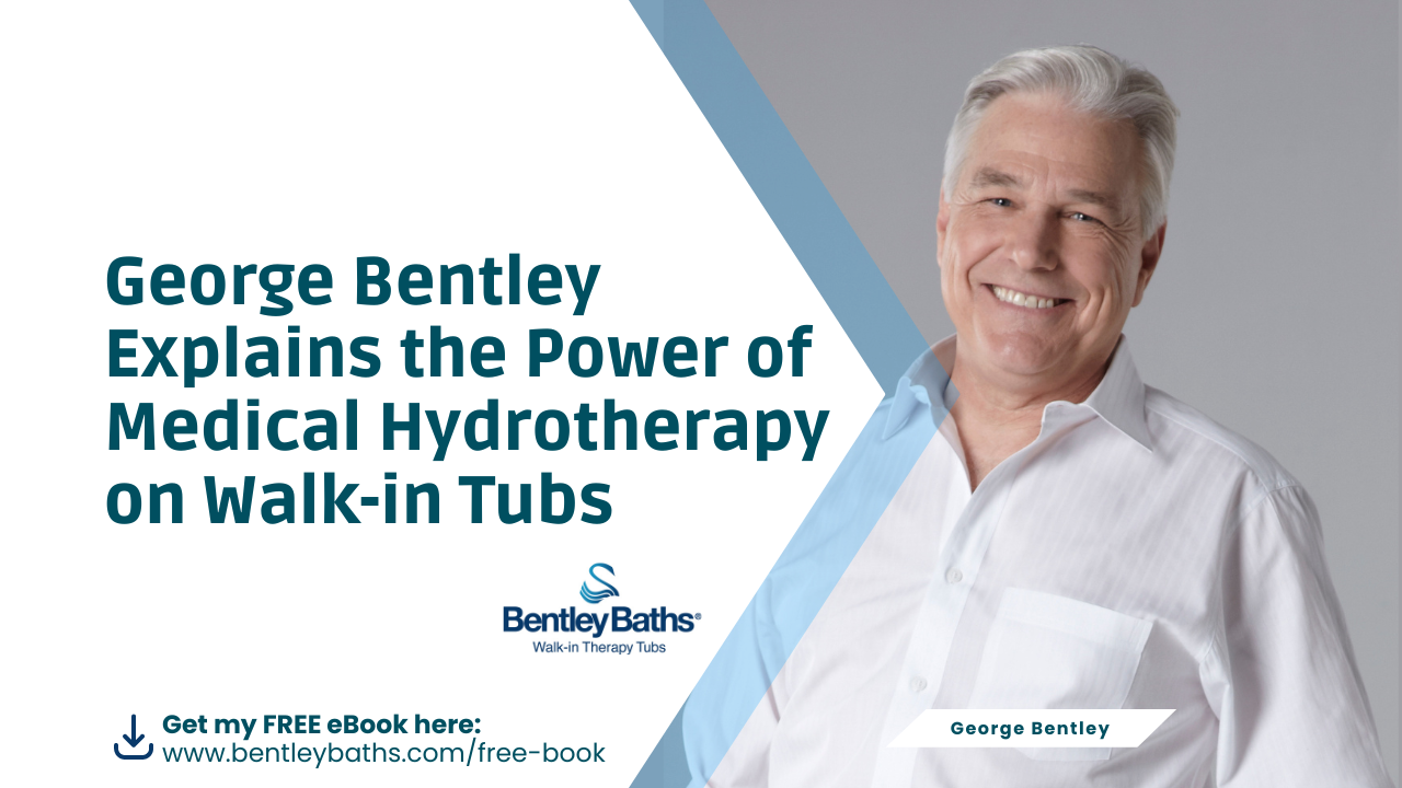 George-Bentley: The power of bentley baths medical hydrotherapy on walk-in tubs