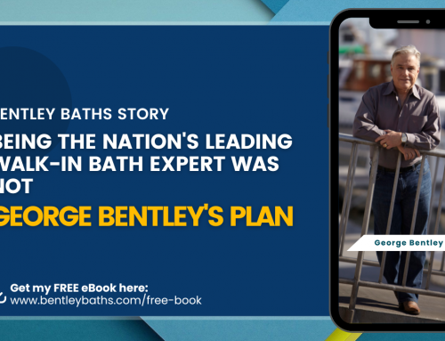 Bentley Baths Story – Being the Nation’s Leading Walk-in Bath Expert Was NOT George Bentley’s Plan