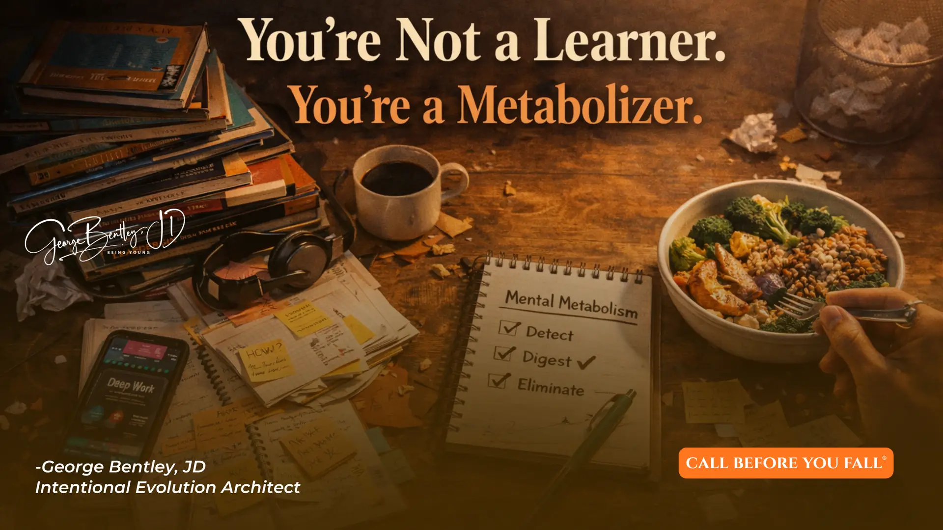 Lifelong learning flatters the ego. Mental metabolism upgrades the nervous system.